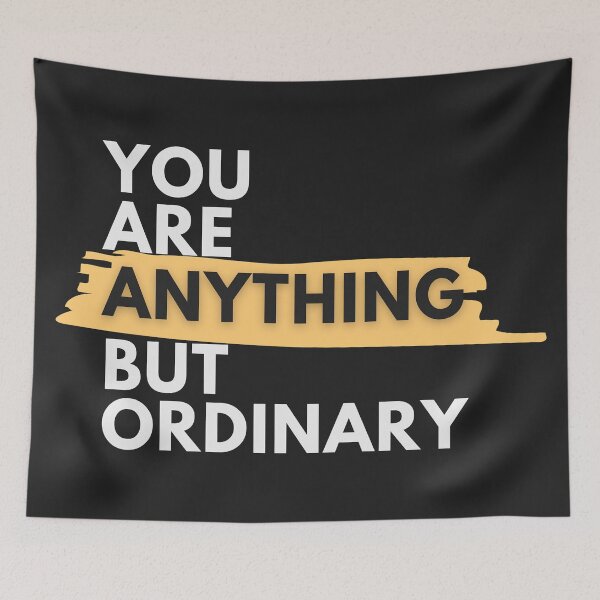 Item preview, You Are Anything But Ordinary Black designed and sold by EL-Magnifico.