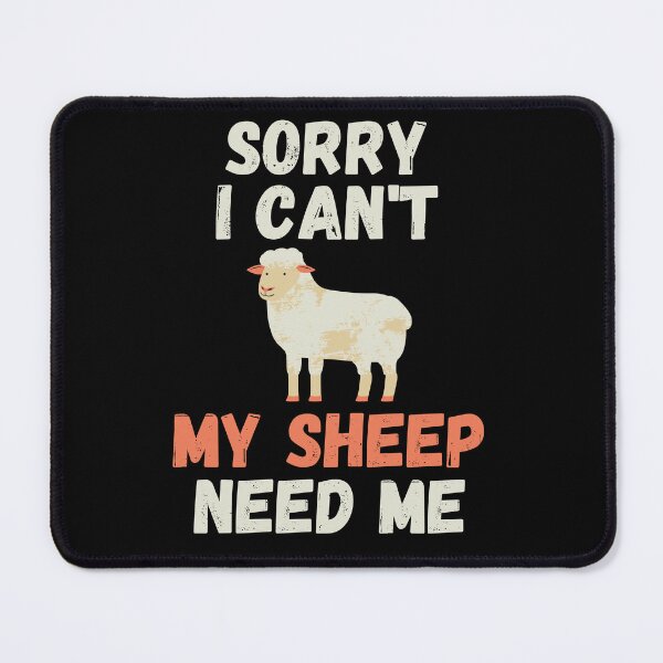 Item preview, Sorry I Can't My Sheep Need Me designed and sold by Mindcaptain.