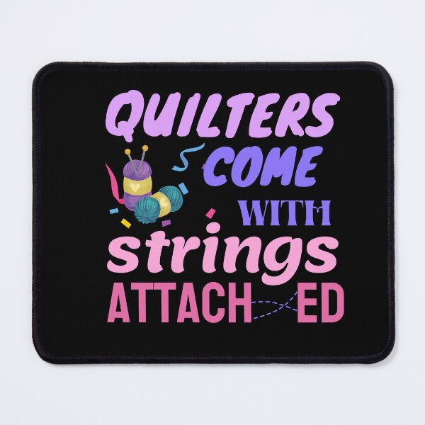 Item preview, Quilters come with strings attached designed and sold by Goreda.