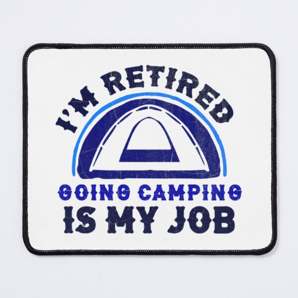 Item preview, I'm Retired Going Camping is My Job Camping designed and sold by AYACHI90.