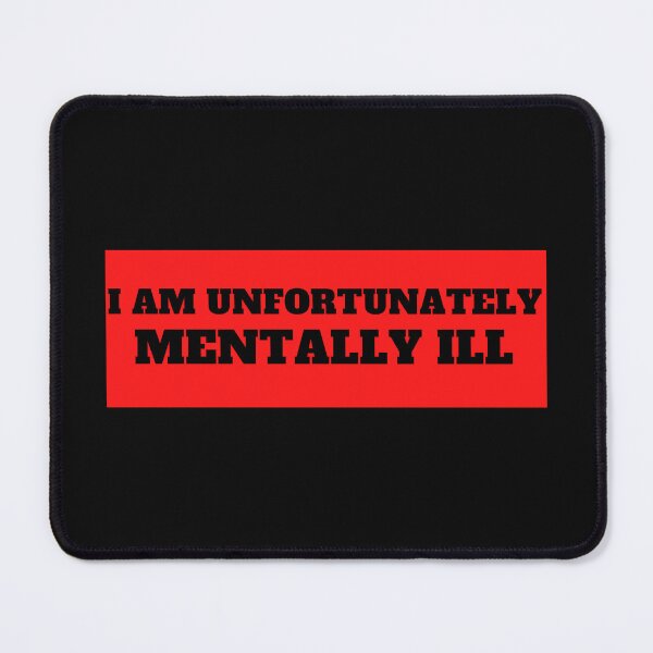 Item preview, I Am Unfortunately Mentally Ill designed and sold by madraso.