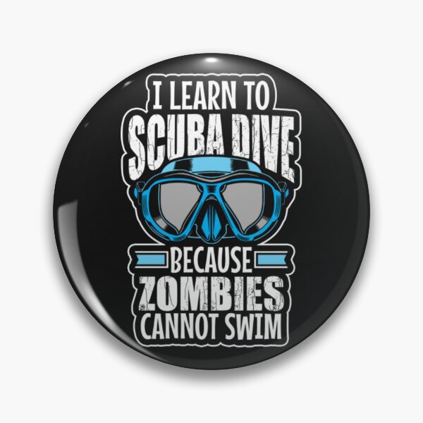 Item preview, Learn To Scuba Dive Because Zombies Not swim designed and sold by ClamenTaon.