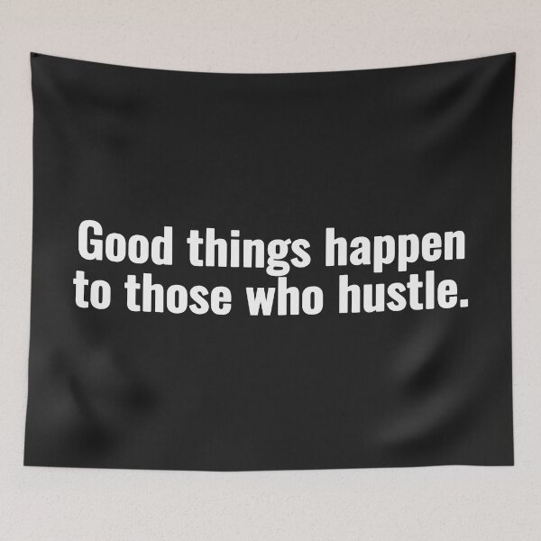 Item preview, Good things happen to those who hustle. designed and sold by Vanion.