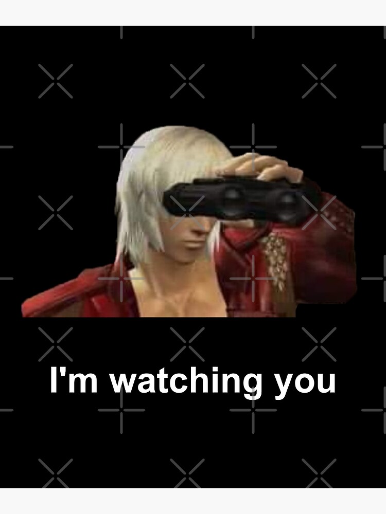 "I'm watching you Dante with binoculars funny meme" Poster for Sale
