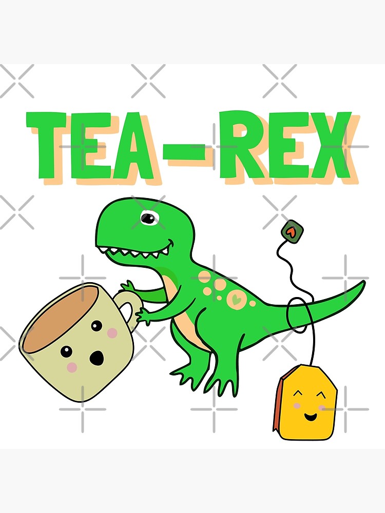 “Green Tea-rex” Poster for Sale by vladans2 | Redbubble