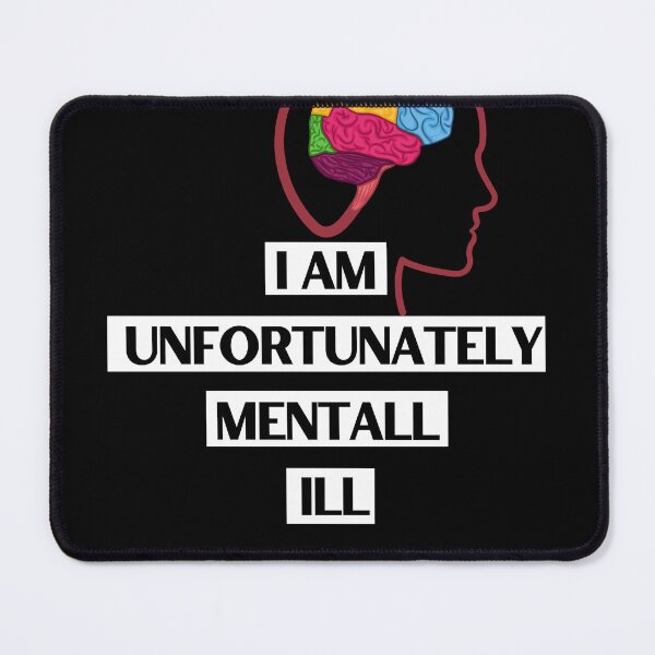 Item preview, I am Unfortunately Mentally ill Design | Gift designed and sold by Goreda.