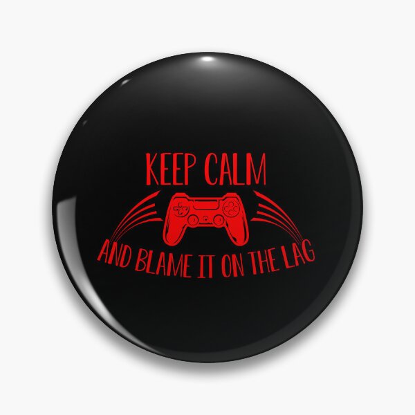 Item preview, keep calm and blame it on the lag, funny gaming video ideas designed and sold by yssnyd.
