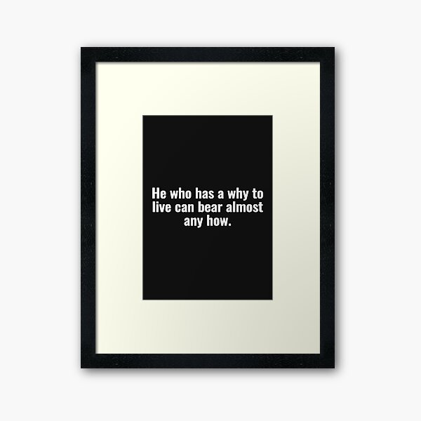 Item preview, He who has a why to live can bear almost any how. designed and sold by Vanion.