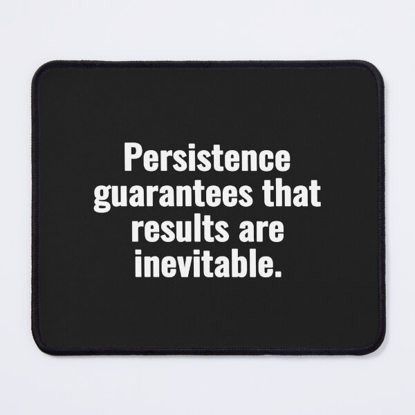 Item preview, Persistence guarantees that results are inevitable. designed and sold by Vanion.