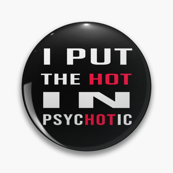 Item preview, I Put The Hot In Psychotic    designed and sold by SmuMakes.