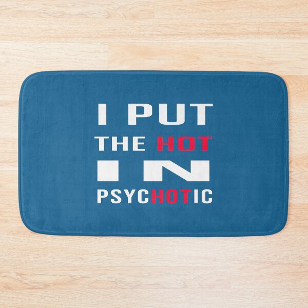 Item preview, I Put The Hot In Psychotic    designed and sold by SmuMakes.