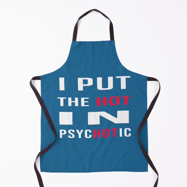 Item preview, I Put The Hot In Psychotic designed and sold by SmuMakes.