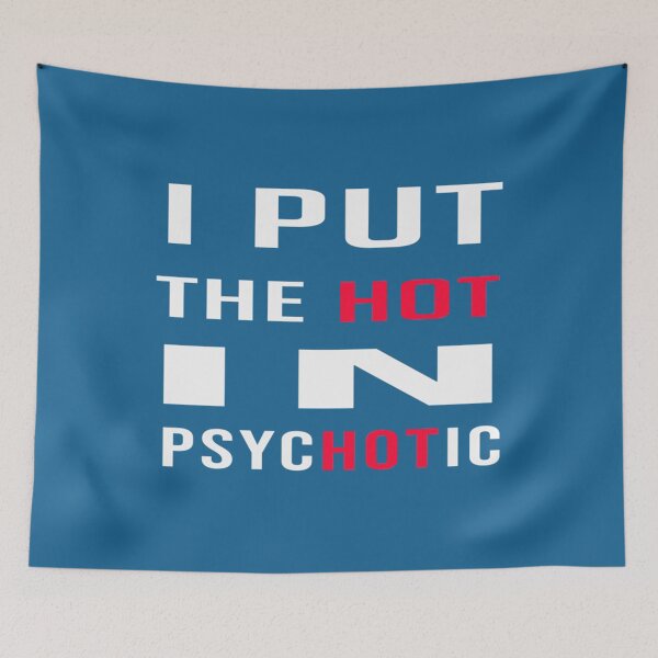 Item preview, I Put The Hot In Psychotic    designed and sold by SmuMakes.
