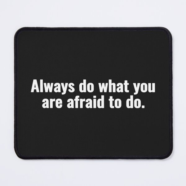 Item preview, Always do what you are afraid to do. designed and sold by Vanion.