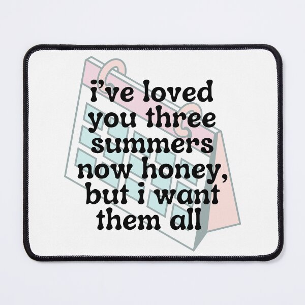 Item preview, Taylor Swift ‘i’ve loved you three summers now honey, but i want them all’ designed and sold by Sarah Swiftie.