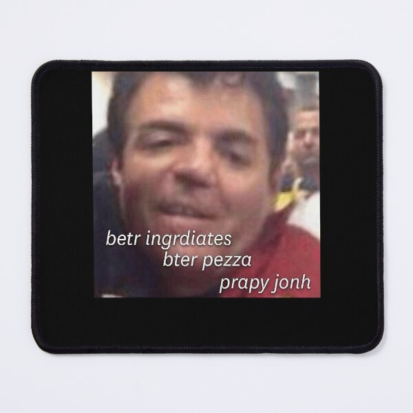 Item preview, Prapy Jonh meme betr ingrdiates bter pezza designed and sold by GorrellAnita.
