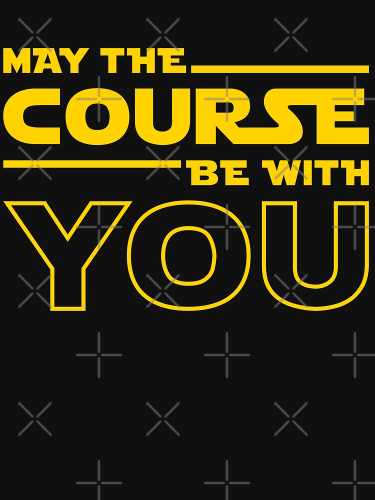 May The Course Be With You by brogressproject