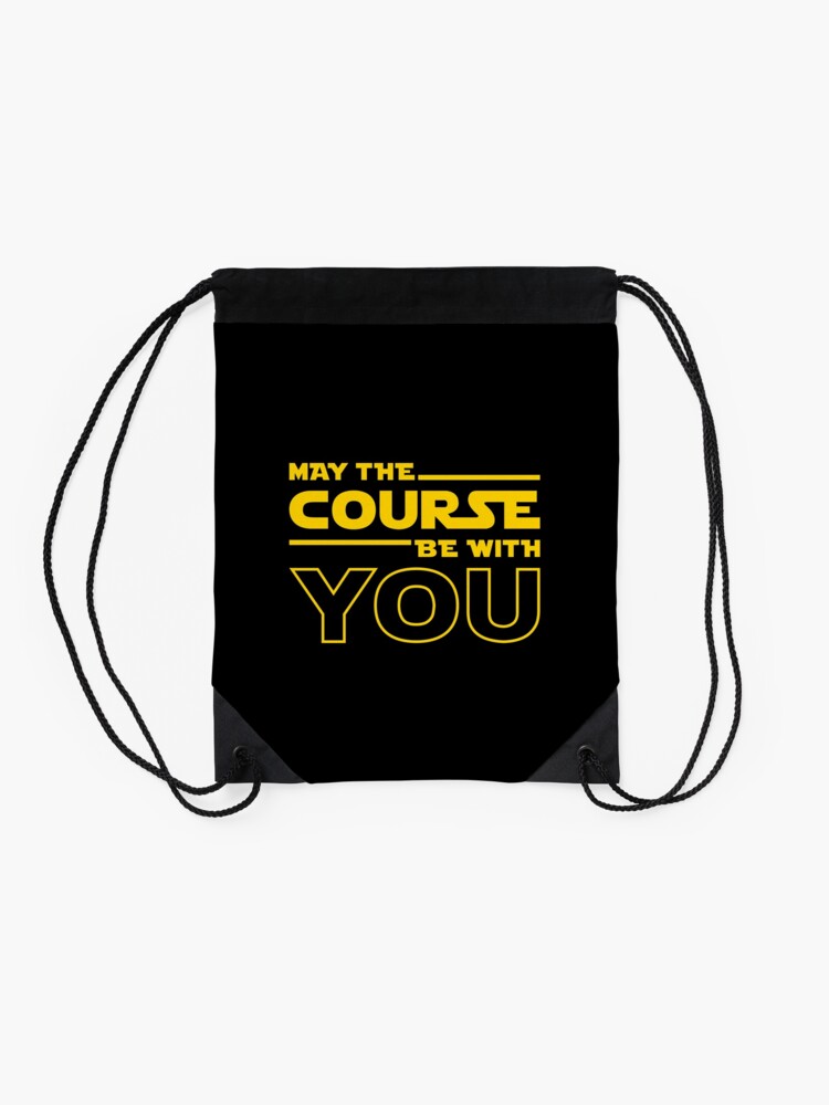 Alternate view of May The Course Be With You Drawstring Bag