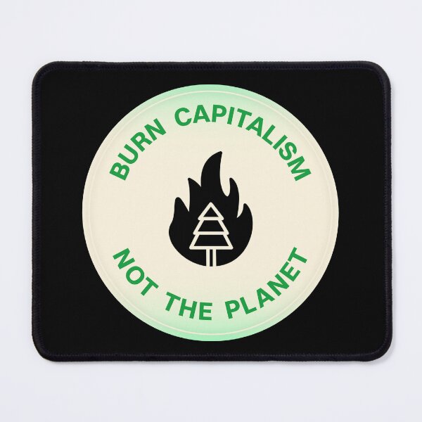Item preview, Burn Capitalism Not The Planet designed and sold by Picket Club.
