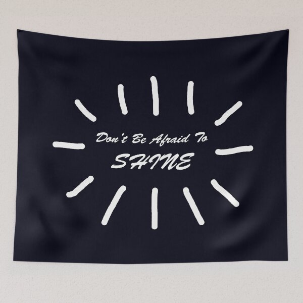 Item preview, Text: Don't be afraid to shine in the dark. designed and sold by Catherine Stephenson.