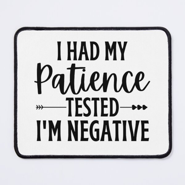 Item preview, I Had My Patience Tested Im Negative | Funny Sarcastic Quotes designed and sold by chetan786.