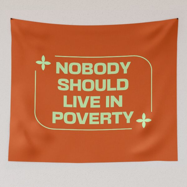 Item preview, Nobody Should Live In Poverty designed and sold by Picket Club.