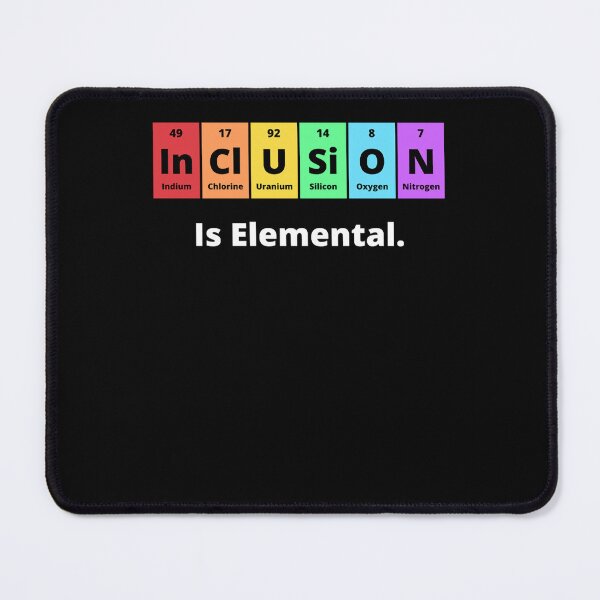 Item preview, Inclusion Is Elemental t-shirt, Indium Chlorine uranium silicon oxygen nitrogen is elemental  designed and sold by teagahines.