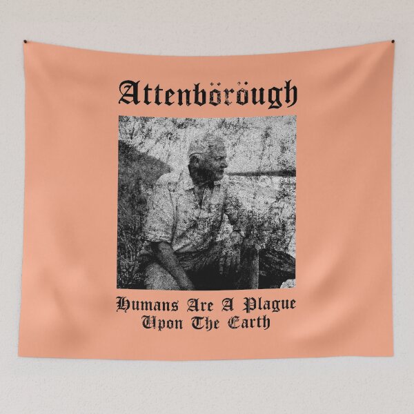 Item preview, David Attenborough Humans Are A Plague Upon The Earth, Basic Novelty, Graphics Female, Trending Now designed and sold by FWREQADU.