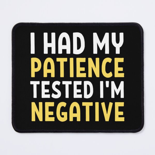 Item preview, I Had My Patience Tested Im Negative | Funny Sarcastic Quotes designed and sold by chetan786.