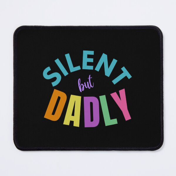 Item preview, Fathers Day Silent But Dadly designed and sold by BufFord71.