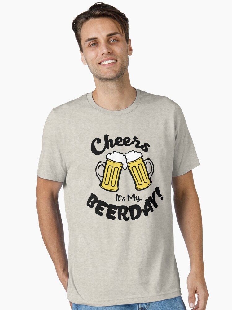 Cheers Birthday Shirt Funny Beer Shirt Essential T-Shirt