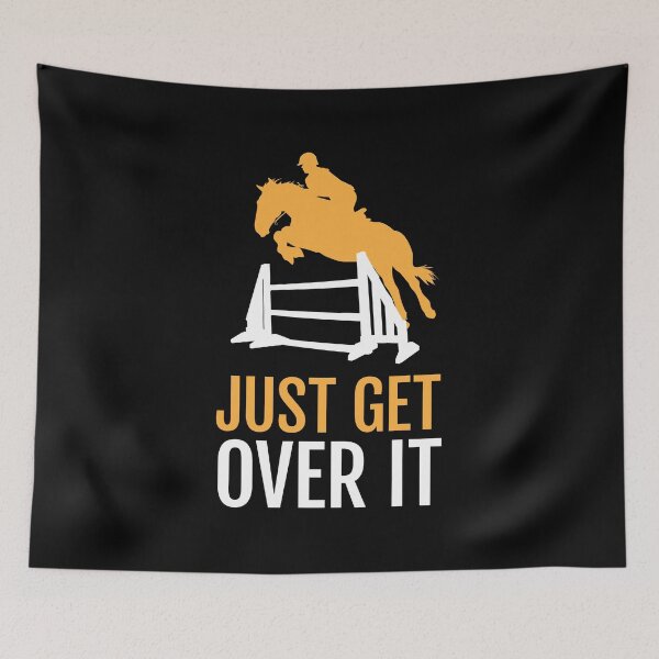 Item preview, Equestrian, Horse Lover, Horse Show - Just Get Over It designed and sold by EstelleStar.