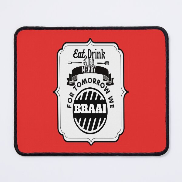 Item preview, Eat, Drink and be Merry for tomorrow we Braai designed and sold by CheriGurl.