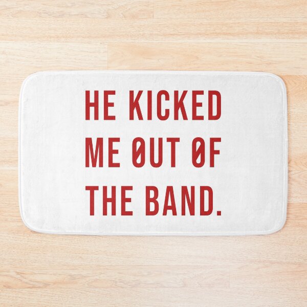 Item preview, He Kicked Me Out Of The Band designed and sold by little-mars.
