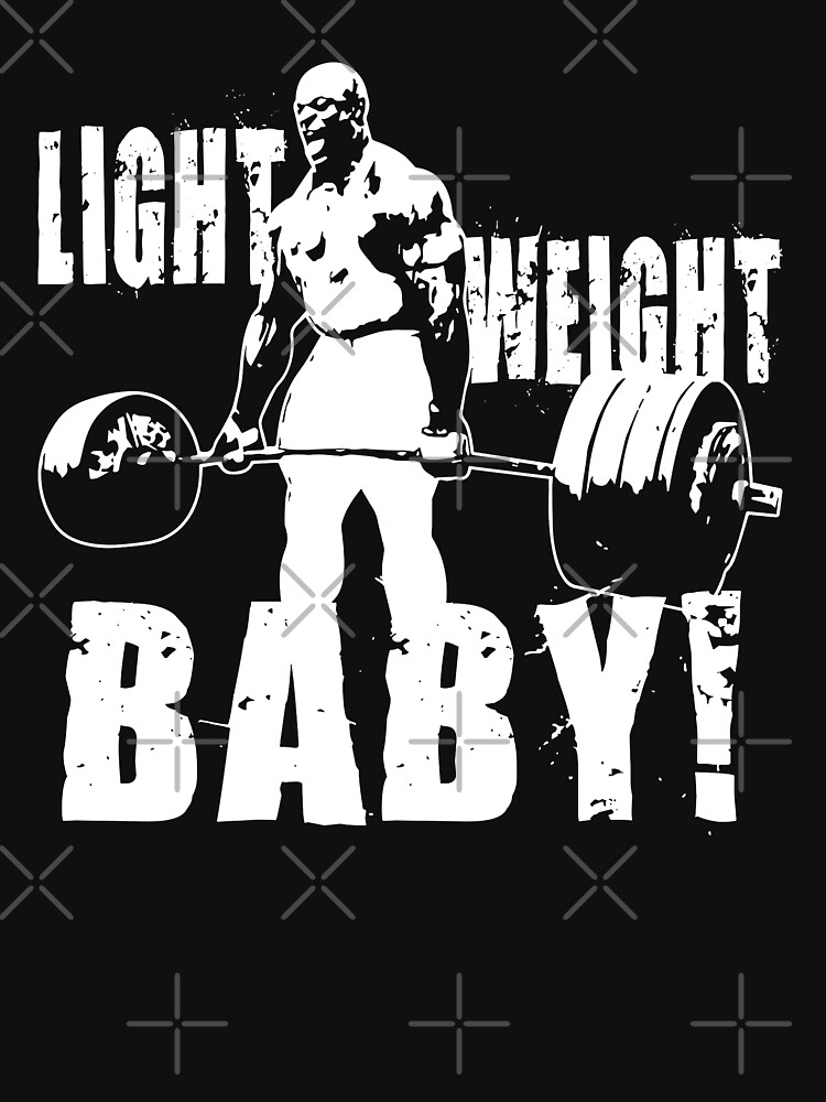 Light Weight Baby! - Ronnie Coleman Deadlift Men's T-Shirt