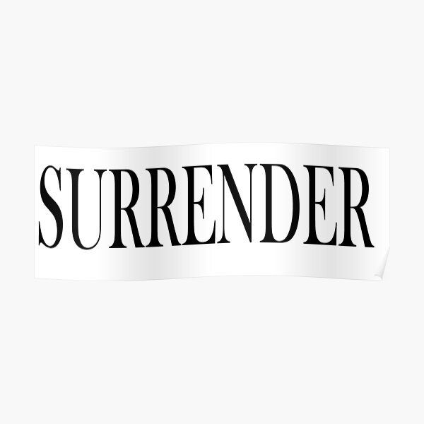 quot Surrender quot Poster for Sale by MOFFITT Redbubble quot Surrender quot Poster for Sale by MOFFITT Redbubble
