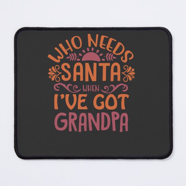 Item preview, who needs santa when Ive got grandpa designed and sold by Yallwofunart.