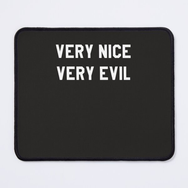 Item preview, VERY NICE VERY EVIL Essential designed and sold by jestisvy.