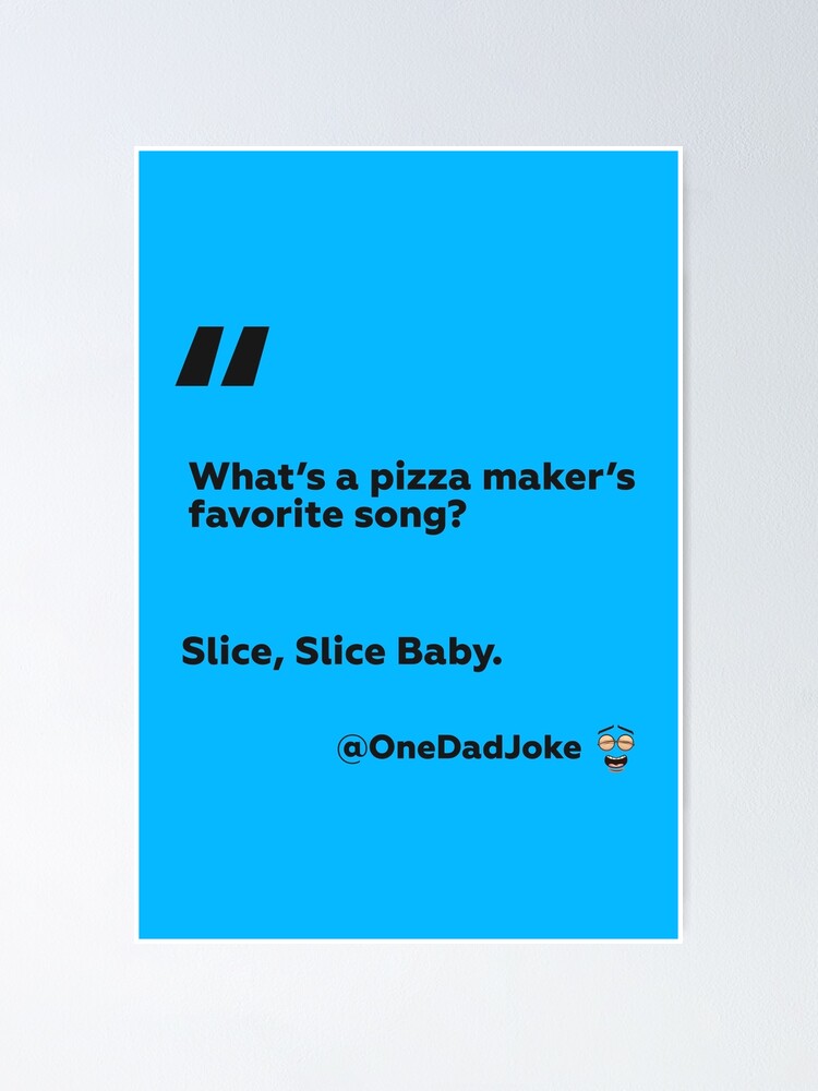 "Dad joke about pizza" Poster for Sale by OneDadJoke Redbubble