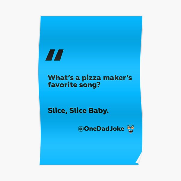 "Dad joke about pizza" Poster for Sale by OneDadJoke Redbubble