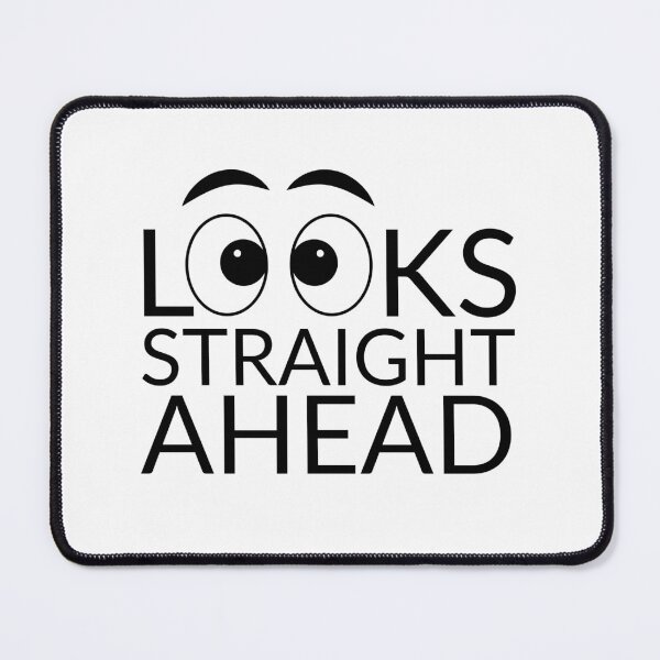 Item preview, Looks Straight Ahead designed and sold by SweetAndSpice.