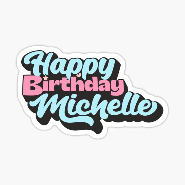 “Happy Birthday Michelle, Gift for Michelle, Custom Gift Michelle