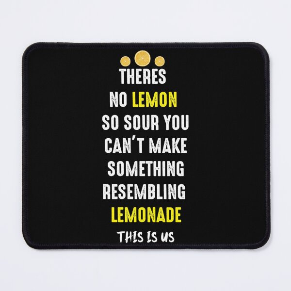 Item preview, theres No Lemon  So Sour You Can_amp_t Make Something Lemonade This Is Us designed and sold by ApparelSpritz.