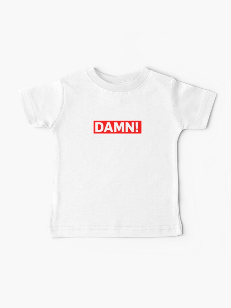 damn baby shirt
