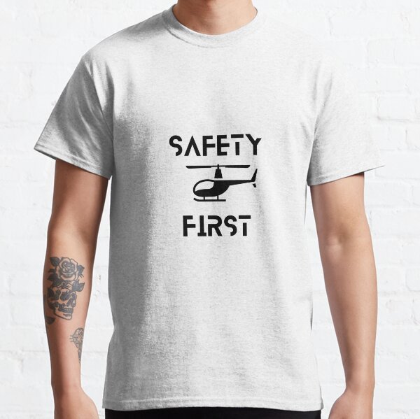 Safety first Helicopter Classic T-Shirt