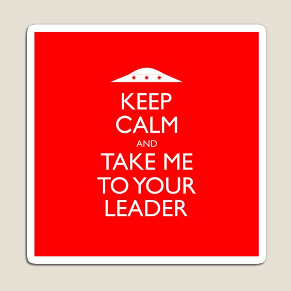 Item preview, Keep Calm And Take Me To Your Leader designed and sold by tjustleft.