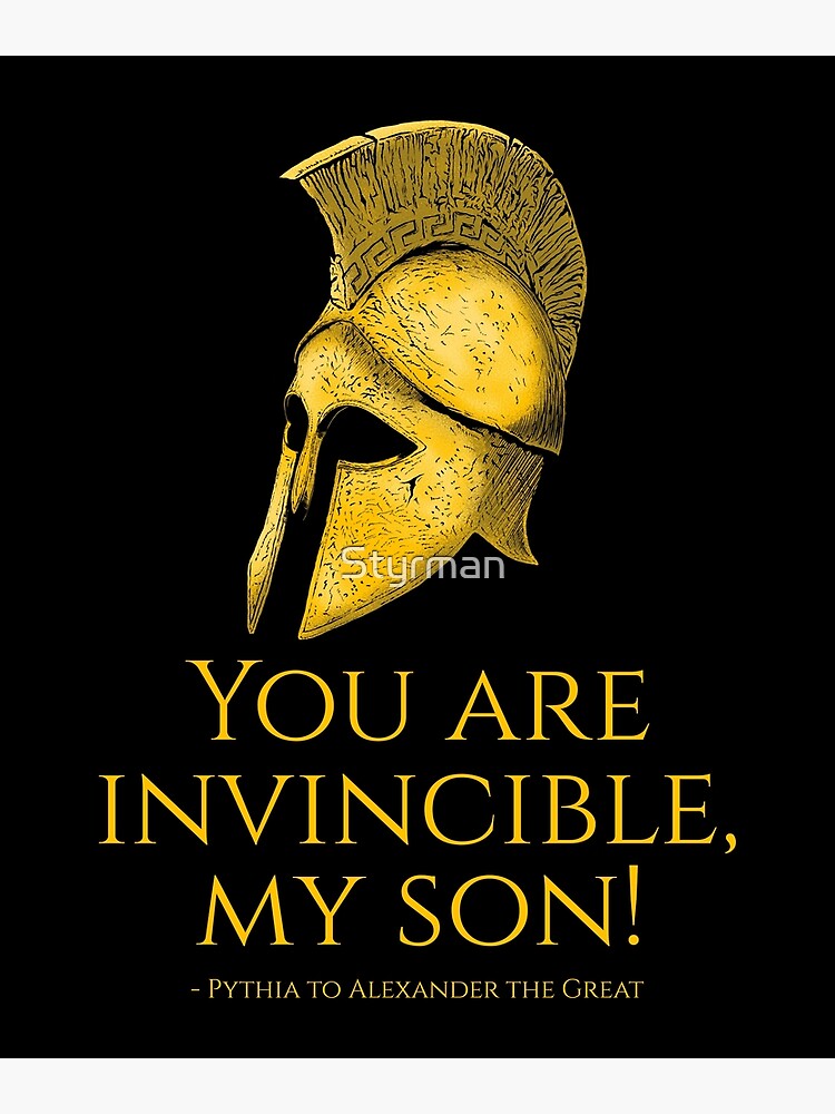 "You are invincible, my son! Pythia to Alexander the Great Oracle