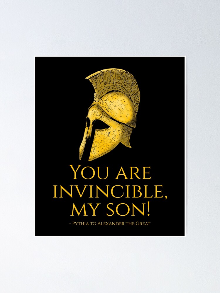 "You are invincible, my son! Pythia to Alexander the Great Oracle