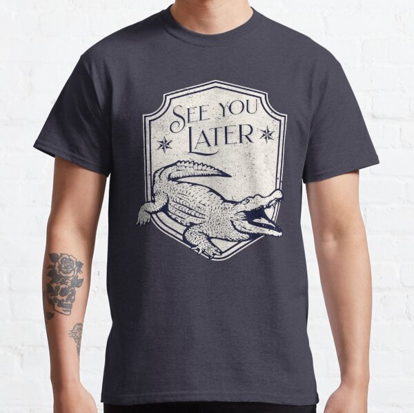 See You Later Alligator T-Shirt, T-Shirts & Polos