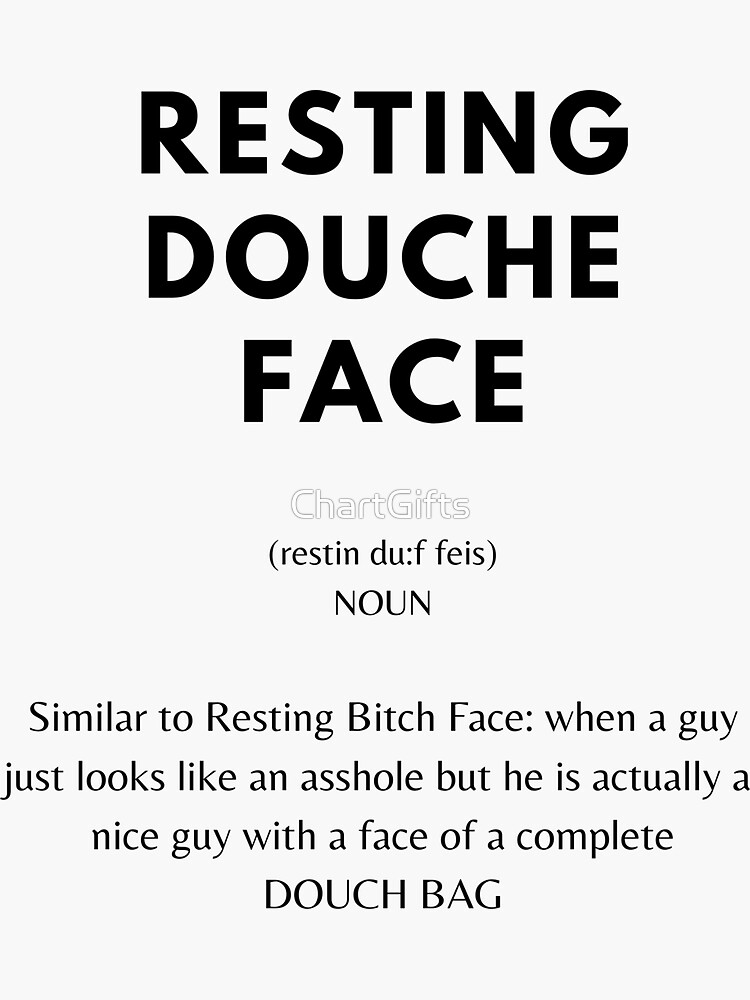 "Resting Douche Face" Sticker for Sale by ChartGifts Redbubble